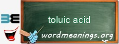 WordMeaning blackboard for toluic acid